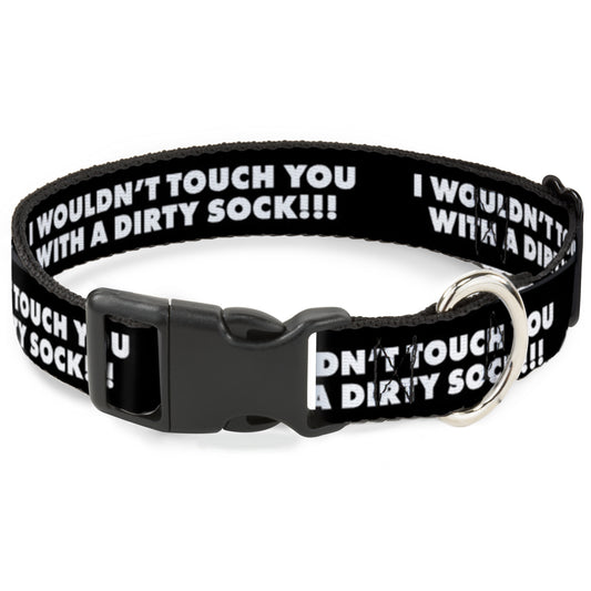 Plastic Clip Collar - I WOULDN'T TOUCH YOU WITH A DIRTY SOCK!!! Black/White