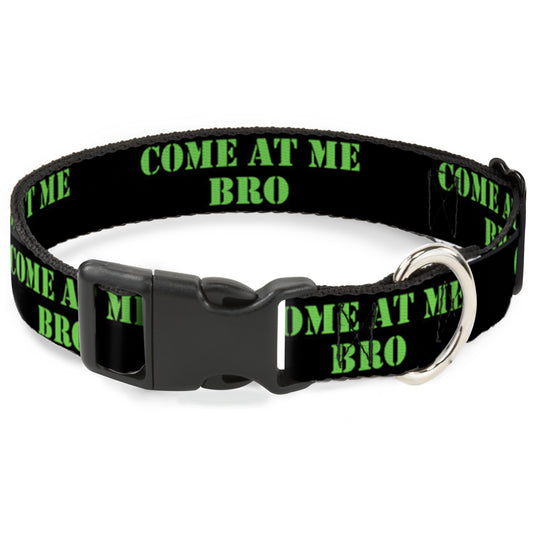 Plastic Clip Collar - COME AT ME-BRO Black/Green Stencil