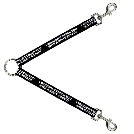 Dog Leash Splitter - I WOULDN'T TOUCH YOU WITH A DIRTY SOCK!!! Black/White