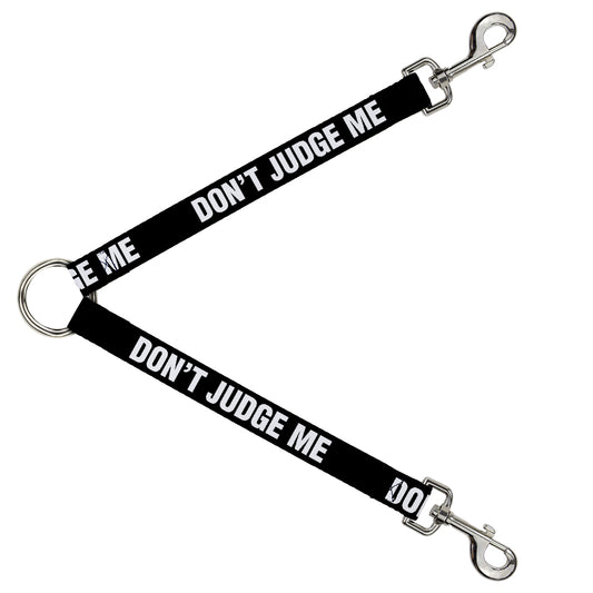 Dog Leash Splitter - DON'T JUDGE ME Black White