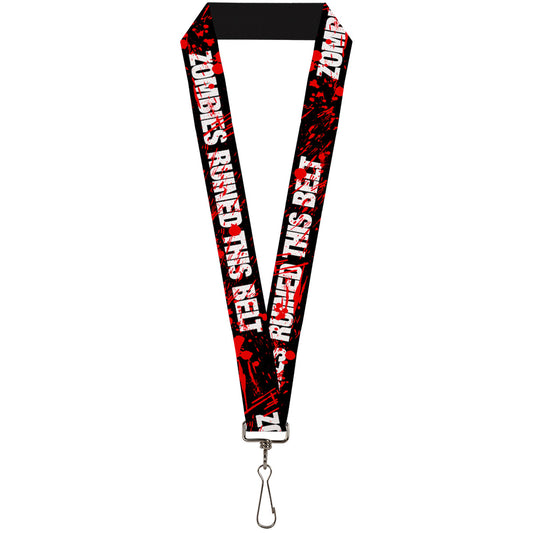 Lanyard - 1.0" - ZOMBIES RUINED THIS BELT Black White Red Splatter